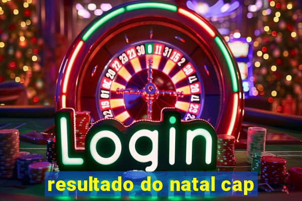 resultado do natal cap